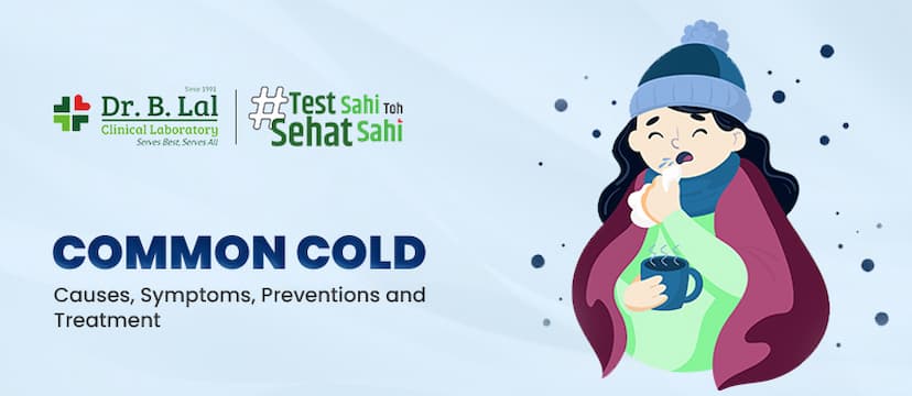 Common Cold - Causes, Symptoms, Preventions and Treatment